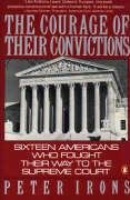 Imagen de archivo de The Courage of Their Convictions: Sixteen Americans Who Fought Their Way to the Supreme Court a la venta por SecondSale