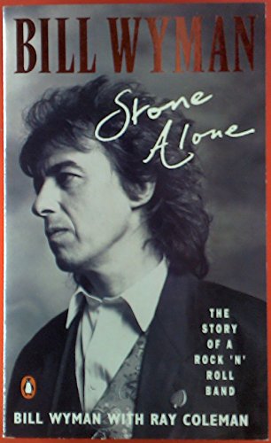 Stone Alone: The Story of a Rock'n'Roll Band - Bill Wyman