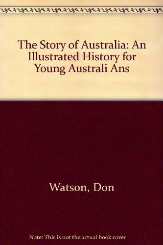 Beispielbild fr The Story of Australia. An Illustrated History for Young Australians. Illustrated by Ron Brooks and Shane McGowan zum Verkauf von C.P. Collins Booksellers