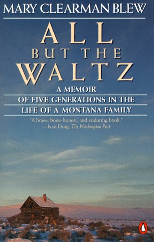 Stock image for All but the Waltz : A Memoir of Five Generations in the Life of a Montana Family for sale by Better World Books