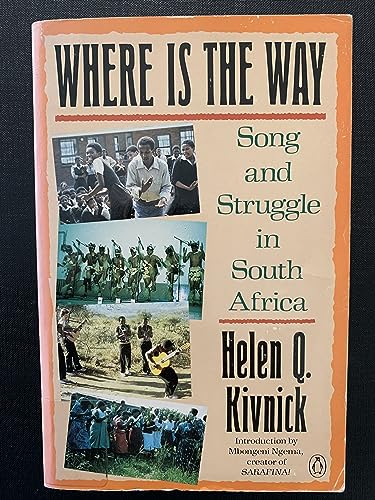 Where is the Way: Song and Struggle in South Africa (9780140128956) by Helen Q. Kivnick