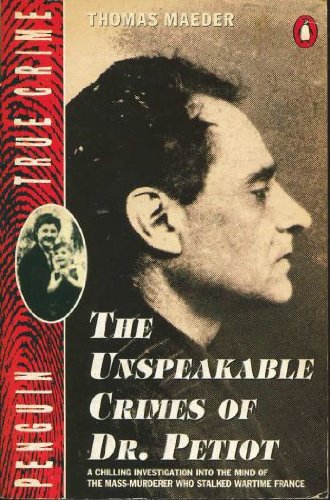 Imagen de archivo de The Unspeakable Crimes of Dr. Petiot (True Crimes) a la venta por WorldofBooks