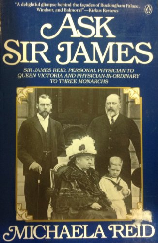 9780140130249: Ask Sir James: Sir James Reid, Personal Physician to Queen Victoria and Physician-In-Ordinary to Three Monarchs