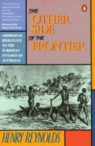 Stock image for The Other Side of the Frontier. Aboriginal Resistance to the European Invasion of Australia [An Australian Pelican] for sale by Arapiles Mountain Books - Mount of Alex