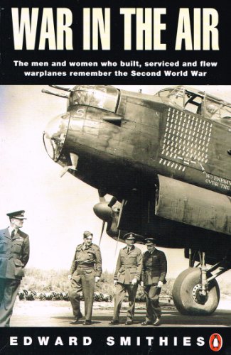 Beispielbild fr War In The Air : "Men And Women Who Built, Serviced And Flew Warplanes Remember The Second World War " : zum Verkauf von WorldofBooks