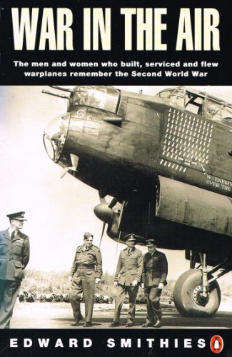 Stock image for War In The Air : "Men And Women Who Built, Serviced And Flew Warplanes Remember The Second World War " : for sale by AwesomeBooks