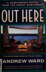 Stock image for Out Here: A Newcomer's Notes from the Great Northwest for sale by SecondSale