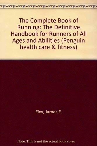 Beispielbild fr The Complete Book of Running: The Definitive Handbook for Runners of All Ages and Abilities (Penguin health care and fitness) zum Verkauf von Reuseabook