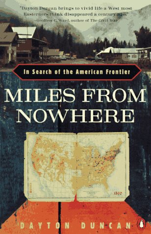 Imagen de archivo de Miles from Nowhere: In Search of the American Frontier a la venta por Once Upon A Time Books