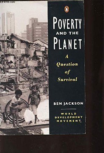 Poverty and the Planet. A Question of Survival. World Development Movement