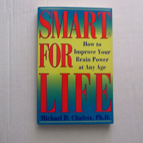 Smart for Life: How to Improve Your Brain Power at Any Age