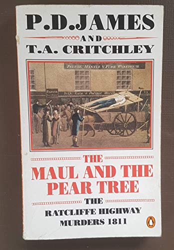 Beispielbild fr The Maul and the Pear Tree: Ratcliffe Highway Murders, 1811 zum Verkauf von Ammareal