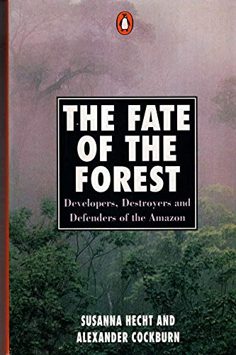 Imagen de archivo de The Fate of the Forest: Developers, Destroyers And Defenders of the Amazon a la venta por WorldofBooks