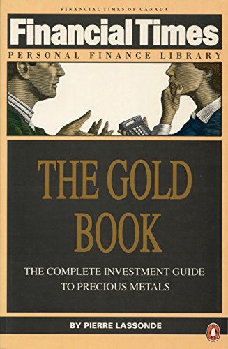 9780140133974: Financial Times: The Gold Book;the Complete Investment Guide to Precious Metals