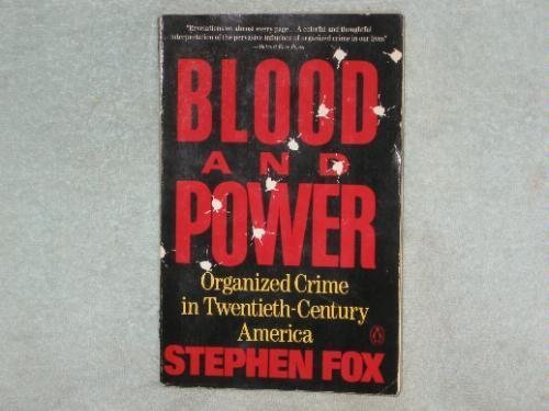 Blood and Power: Organized Crime in 20th-Century America (9780140134384) by Fox, Stephen