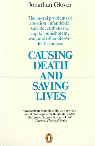 Beispielbild fr Causing Death and Saving Lives: The Moral Problems of Abortion, Infanticide, Suicide, Euthanasia, Capital Punishment, War and Other Life-or-death Choices zum Verkauf von AwesomeBooks