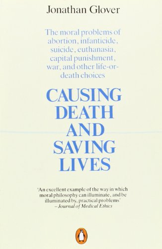 9780140134797: Causing Death and Saving Lives: The Moral Problems of Abortion, Infanticide, Suicide, Euthanasia, Capital Punishment, War and Other Life-or-death Choices