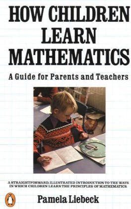 Stock image for How Children Learn Mathematics: A Guide for Parents and Teachers for sale by Front Cover Books