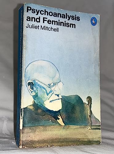 9780140134902: Psychoanalysis And Feminism: A Radical Reassessment of Freudian Psychoanalysis
