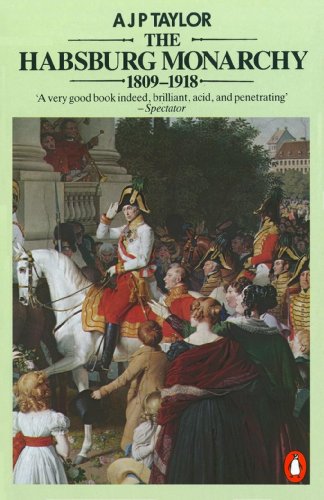 Beispielbild fr The Habsburg Monarchy 1809-1918: A History of the Austrian Empire and Austria-Hungary zum Verkauf von WorldofBooks
