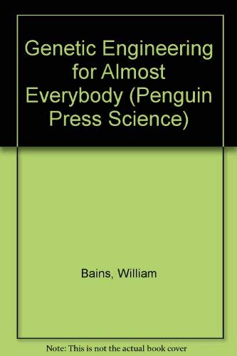 Genetic Engineering for Almost Everybody (9780140135015) by Bains, William