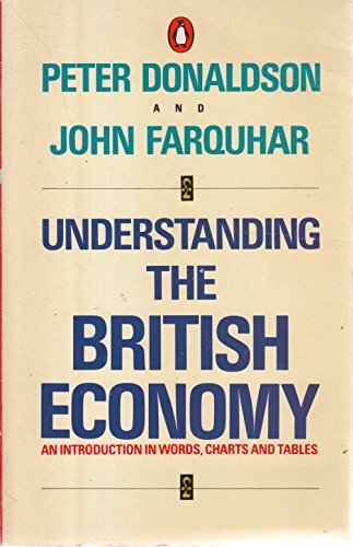 Imagen de archivo de Understanding the British Economy: An Introduction in Words, Charts And Tables a la venta por WorldofBooks