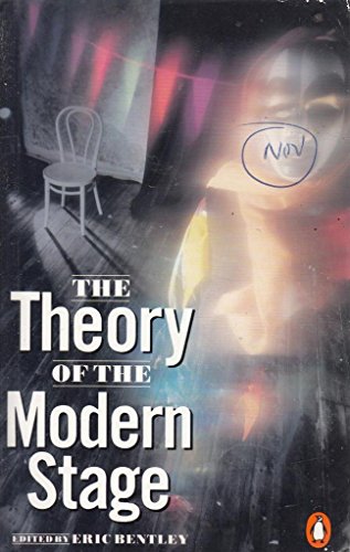 Theory of the Modern Stage - Bentley, Eric