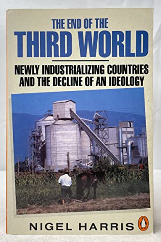 9780140135190: The End of the Third World: Newly Industrializing Countries And the Decline of an Ideology