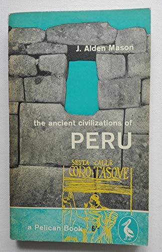 The Ancient Civilizations of Peru: Revised Edition (9780140135220) by Mason, J. Alden