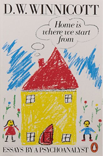 Home Is Where We Start from: Essays by a Psychoanalyst (9780140135633) by D. W. Winnicott