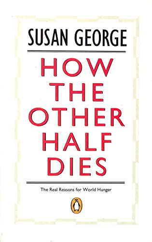 Stock image for How the Other Half Dies: The Real Reasons For World Hunger (Penguin politics) for sale by Goldstone Books