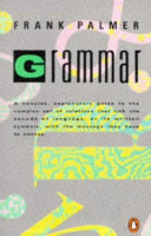 9780140135763: Grammar: A Concise, Explanatory Guide to the Complex Set of Relations That Link the Sounds of Language, or Its Written Symbols, with the Message They have to Convey (Penguin language & linguistics)