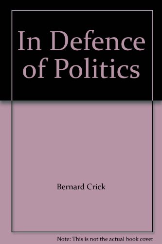 Beispielbild fr In Defence of Politics zum Verkauf von Better World Books