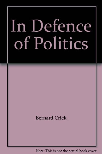 Stock image for In Defence of Politics for sale by Better World Books