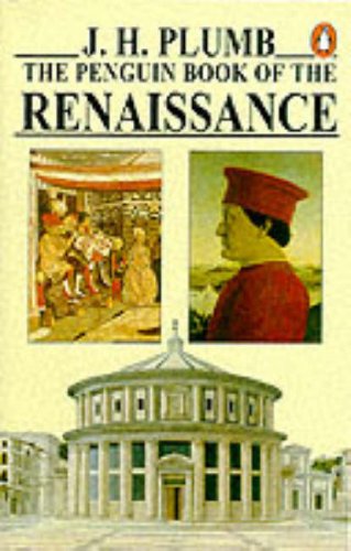 9780140135893: The Penguin Book of the Renaissance: With Essays By - Garrett Mattingly; Kenneth Clark; Ralph Roeder; J. Bronowski; Iris Origo; H.R. Trevor-Roper, Denis Mack Smith