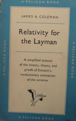 Beispielbild fr Relativity For the Layman: A Simplified Account of the History, Theory, And Proofs of Relativity zum Verkauf von WorldofBooks