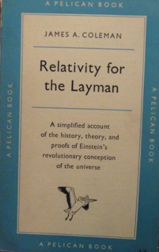 Imagen de archivo de Relativity For the Layman: A Simplified Account of the History, Theory, And Proofs of Relativity a la venta por WorldofBooks