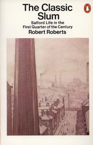 Beispielbild fr The Classic Slum: Salford Life in the First Quarter of the Century zum Verkauf von Books From California