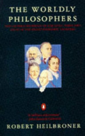 9780140136685: The Worldly Philosophers: The Lives, Times And Ideas of the Great Economic Thinkers