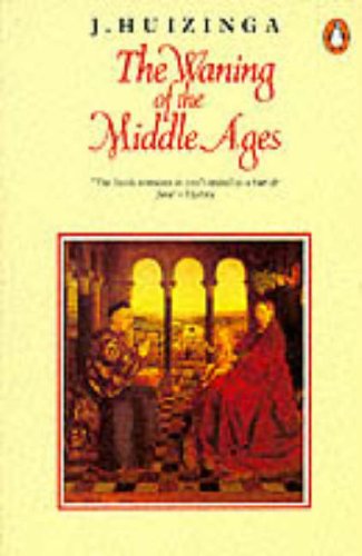 Stock image for The Waning of the Middle Ages: A Study of the Forms of Life, Thought,And Art in France And the Netherlands in the Fourteenth And Fifteenth Centuries for sale by HALCYON BOOKS