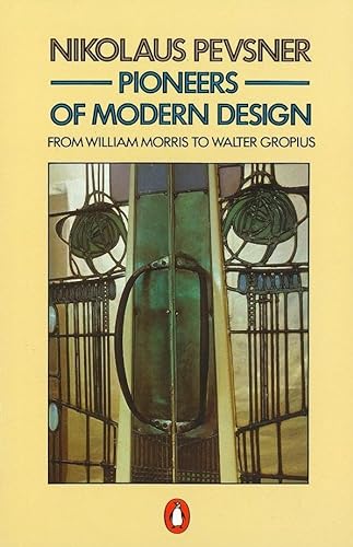9780140137149: Pioneers of Modern Design: From William Morris to Walter Gropius