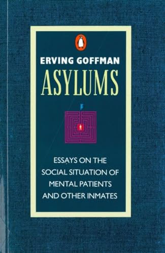 9780140137392: Asylums: Essays on the Social Situation of Mental Patients and Other Inmates