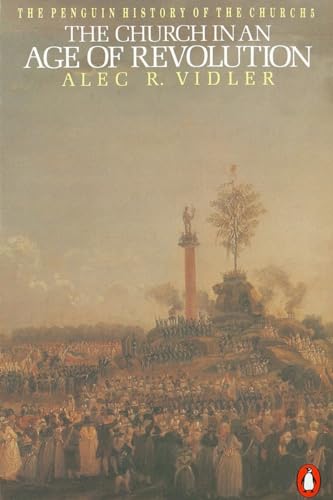 The Church in an Age of Revolution (The Penguin History of the Church) (v. 5) (9780140137620) by Vidler, Alexander Roper