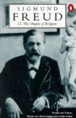 9780140138030: The Penguin Freud Library, Vol. 13: The Origins of Religion:Totem And Taboo, Moses And Monotheism And Other Works