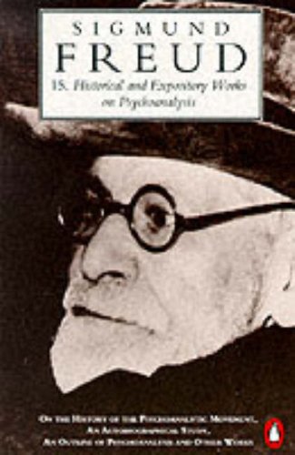 Beispielbild fr The Penguin Freud Library, Vol.15: Historical And Expository Works On Psychoanalysis; History of the Psychoanalytic Movement, an Autobiographical Study, Outline of Psychoanalysis And Other Works zum Verkauf von WorldofBooks