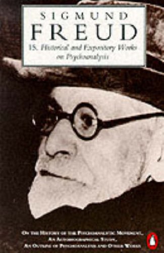 9780140138054: The Penguin Freud Library, Vol.15: Historical And Expository Works On Psychoanalysis; History of the Psychoanalytic Movement, an Autobiographical Study, Outline of Psychoanalysis And Other Works