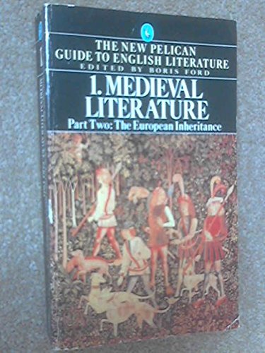 Stock image for The New Pelican Guide to English Literature 1, Part Two: Medieval Literature: The European Inheritance, with an Anthology of Medieval Literature in the Vernacular for sale by WorldofBooks