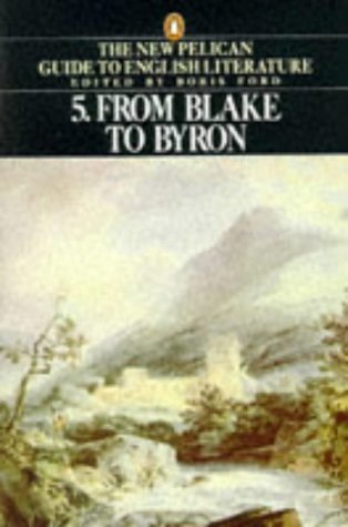 Stock image for The New Pelican Guide to English Literature 5: From Blake to Byron for sale by WorldofBooks