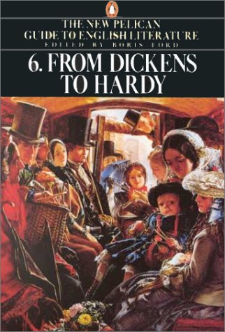 Stock image for The New Pelican Guide to English Literature 6: From Dickens to Hardy: 006 for sale by WorldofBooks