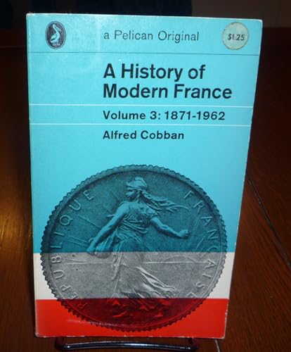 Imagen de archivo de A History of Modern France: Volume 3: France of the Republics 1871-1962 a la venta por Wonder Book